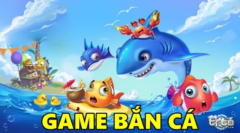 Gen ban ca online là gì? Cách chơi bắn cá hay nhất cùng Cf68