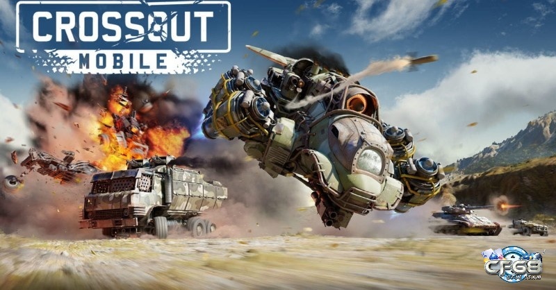 Game Crossout Mobile hấp dẫn, kịch tính và đầy gay cấn