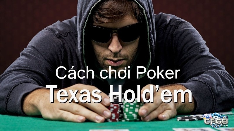 Luật chơi texas hold’em cơ bản và nâng cao cho người mới